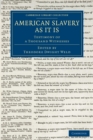 American Slavery As It Is : Testimony of a Thousand Witnesses - Book