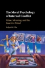 Moral Psychology of Internal Conflict : Value, Meaning, and the Enactive Mind - eBook