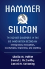 Hammer and Silicon : The Soviet Diaspora in the US Innovation Economy - Immigration, Innovation, Institutions, Imprinting, and Identity - eBook