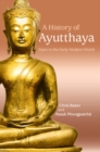 A History of Ayutthaya : Siam in the Early Modern World - Chris Baker
