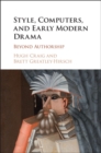 Style, Computers, and Early Modern Drama : Beyond Authorship - eBook