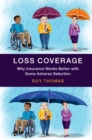 Loss Coverage : Why Insurance Works Better with Some Adverse Selection - eBook