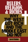 Rulers, Religion, and Riches : Why the West Got Rich and the Middle East Did Not - eBook