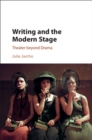 Writing and the Modern Stage : Theater beyond Drama - eBook