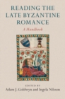 Reading the Late Byzantine Romance : A Handbook - eBook