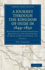 A Journey Through the Kingdom of Oude in 1849-1850 : With Private Correspondence Relative to the Annexation of Oude to British India, etc. - Book