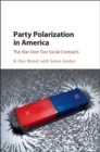 Party Polarization in America : The War Over Two Social Contracts - eBook