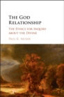 God Relationship : The Ethics for Inquiry about the Divine - eBook