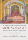 A Handbook for the Study of Mental Health : Social Contexts, Theories, and Systems - Teresa L. Scheid