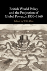 British World Policy and the Projection of Global Power, c.1830-1960 - eBook