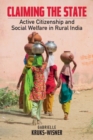 Claiming the State : Active Citizenship and Social Welfare in Rural India - eBook