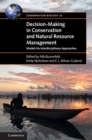 Decision-Making in Conservation and Natural Resource Management : Models for Interdisciplinary Approaches - eBook