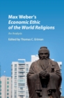 Max Weber's Economic Ethic of the World Religions : An Analysis - eBook
