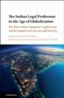 Indian Legal Profession in the Age of Globalization : The Rise of the Corporate Legal Sector and its Impact on Lawyers and Society - eBook