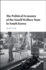 Political Economy of the Small Welfare State in South Korea - eBook