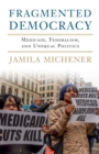 Fragmented Democracy : Medicaid, Federalism, and Unequal Politics - eBook