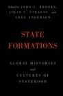 State Formations : Global Histories and Cultures of Statehood - eBook