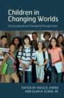 Children in Changing Worlds : Sociocultural and Temporal Perspectives - eBook