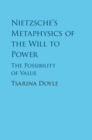 Nietzsche's Metaphysics of the Will to Power : The Possibility of Value - eBook