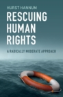Rescuing Human Rights : A Radically Moderate Approach - eBook