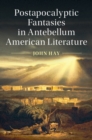 Postapocalyptic Fantasies in Antebellum American Literature - eBook