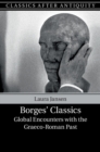 Borges' Classics : Global Encounters with the Graeco-Roman Past - eBook