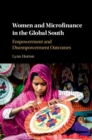 Women and Microfinance in the Global South : Empowerment and Disempowerment Outcomes - eBook