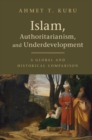 Islam, Authoritarianism, and Underdevelopment : A Global and Historical Comparison - eBook