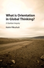 What is Orientation in Global Thinking? : A Kantian Inquiry - eBook