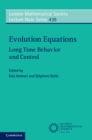 Evolution Equations : Long Time Behavior and Control - eBook