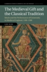 Medieval Gift and the Classical Tradition : Ideals and the Performance of Generosity in Medieval England, 1100-1300 - eBook