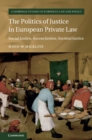 Politics of Justice in European Private Law : Social Justice, Access Justice, Societal Justice - eBook