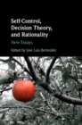 Self-Control, Decision Theory, and Rationality : New Essays - eBook