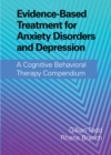 Evidence-Based Treatment for Anxiety Disorders and Depression : A Cognitive Behavioral Therapy Compendium - eBook