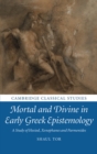 Mortal and Divine in Early Greek Epistemology : A Study of Hesiod, Xenophanes and Parmenides - eBook