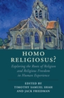 Homo Religiosus? : Exploring the Roots of Religion and Religious Freedom in Human Experience - eBook