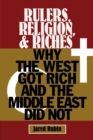 Rulers, Religion, and Riches : Why the West Got Rich and the Middle East Did Not - Book