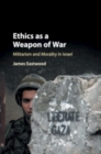 Ethics as a Weapon of War : Militarism and Morality in Israel - Book