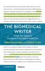 The Biomedical Writer : What You Need to Succeed in Academic Medicine - Book