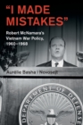 'I Made Mistakes' : Robert McNamara's Vietnam War Policy, 1960-1968 - Book