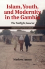 Islam, Youth, and Modernity in the Gambia : The Tablighi Jama'at - Book