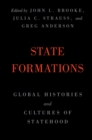 State Formations : Global Histories and Cultures of Statehood - Book