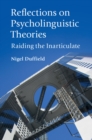 Reflections on Psycholinguistic Theories : Raiding the Inarticulate - Book