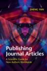 Publishing Journal Articles : A Scientific Guide for New Authors Worldwide - Book