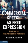 Commercial Speech as Free Expression : The Case for First Amendment Protection - Book