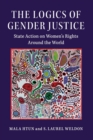 The Logics of Gender Justice : State Action on Women's Rights Around the World - Book