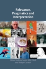 Relevance, Pragmatics and Interpretation - Book