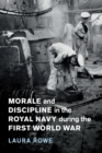 Morale and Discipline in the Royal Navy during the First World War - Book