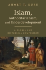 Islam, Authoritarianism, and Underdevelopment : A Global and Historical Comparison - Book