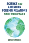 Science and American Foreign Relations since World War II - Book